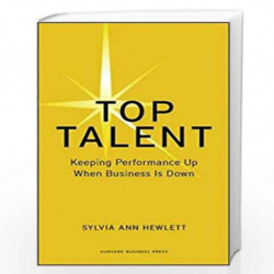 Top Talent: Keeping Performance Up When Business Is Down (Harvard Memo to the CEO) by SYLVIA ANN Book-9781422140420