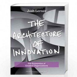The Architecture of Innovation: The Economics of Creative Organizations by Lerner Josh Book-9781422143636