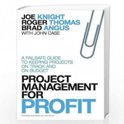 Project Management for Profit: A Failsafe Guide to keeping Projects on Track and on Budget by KNIGHT Book-9781422144176