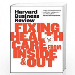 HBR Fixing Health Care from Inside & Out (Harvard Business Review) by HARVARD BUSINESS REVIEW Book-9781422162583