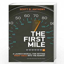 The First Mile: A Launch Manual for Getting Great Ideas into the Market by Anthony Book-9781422171769