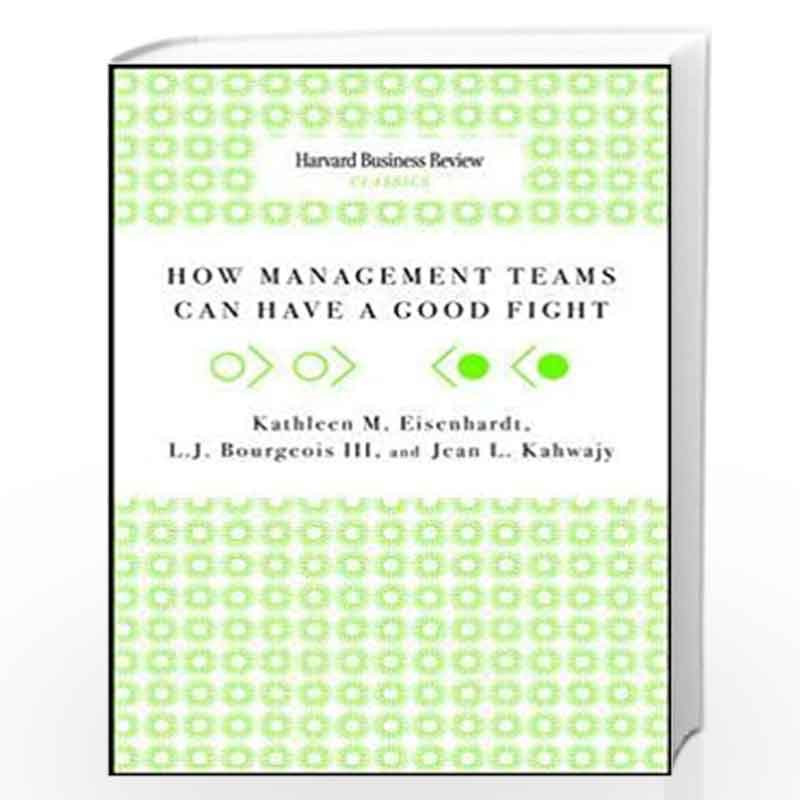 How Management Teams can have a Good Fight (Harvard Business Review Classics) by General management Book-9781422179765