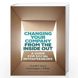 Changing Your Company from the Inside Out: A Guide for Social Intrapreneurs by Davis, F Gerald Book-9781422185094