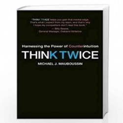 Think Twice: Harnessing the Power of Counterintuition by Mauboussin Book-9781422187388
