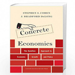 Concrete Economics: The Hamilton Approach to Economic Growth and Policy by Stephen S. Cohen Book-9781422189818
