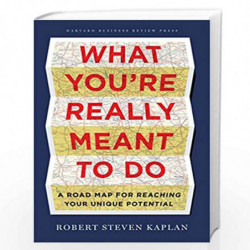 What You''re Really Meant to Do: A Road Map for Reaching Your Unique Potential by Kaplan, R Book-9781422189900