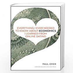 Everything I Ever Needes to Know About Economics I Learned from Online Dating by OYER, PAUL Book-9781422191651