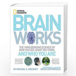 Brainworks: The Mind-bending Science of How You See, What You Think, and Who You Are by MICHAEL SWEENEY Book-9781426207570
