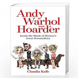 Andy Warhol Was a Hoarder: Inside the Minds of History''s Great Personalities by KALB, CLAUDIA Book-9781426214660