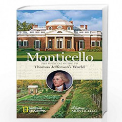 Monticello: The Official Guide to Thomas Jefferson''s World by Thomas Jefferson Foundation Book-9781426215063