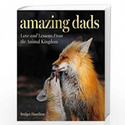 Amazing Dads: Love and Lessons From the Animal Kingdom by HAMILTON, BRIDGET E. Book-9781426218088