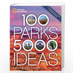 100 Parks, 5,000 Ideas: Where to Go, When to Go, What to See, What to Do by JOE YOGERST Book-9781426220104