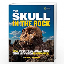 The Skull in the Rock: How a Scientist, a Boy, and Google Earth Opened a New Window on Human Origins (Science & Nature) by NILL 