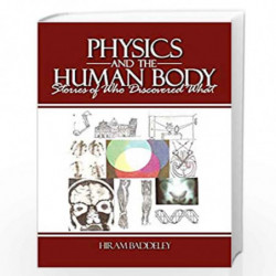 Physics and the Human Body: Stories of Who Discovered What by Hiram Baddeley Book-9781438917030