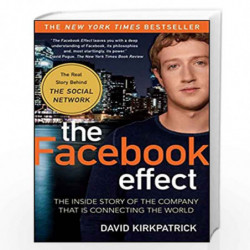 The Facebook Effect: The Inside Story of the Company That Is Connecting the World by David Kirkpatrick Book-9781439102121