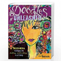 Doodles Unleashed: Mixed-Media Techniques for Doodling, Mark-Making & Lettering by Bautista,Traci Book-9781440310898