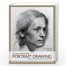 Lessons in Masterful Portrait Drawing: A Classical Approach to Drawing the Head by Mau-Kun Yim Book-9781440349768