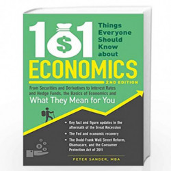 101 Things Everyone Should Know about Economics: From Securities and Derivatives to Interest Rates and Hedge Funds, the Basics o