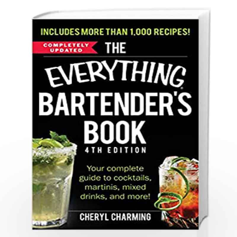 The Everything Bartender''s Book: Your Complete Guide to Cocktails, Martinis, Mixed Drinks, and More! by Cheryl Charming Book-97