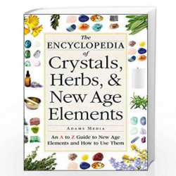 The Encyclopedia of Crystals, Herbs, and New Age Elements: An A to Z Guide to New Age Elements and How to Use Them by Adams Medi