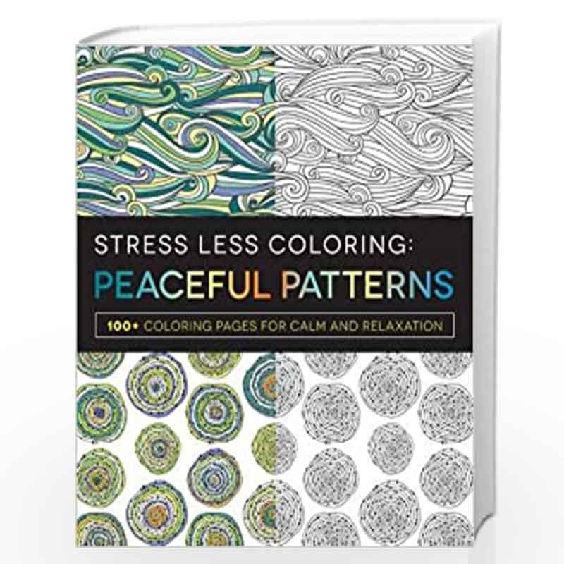 Stress Less Coloring - Peaceful Patterns: 100+ Coloring Pages for Calm and Relaxation by Adams Media Book-9781440594816