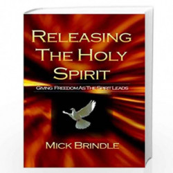 Releasing the Holy Spirit: Giving Freedom As the Spirit Moves by Mick Brindle, M. W. W Book-9781442132511