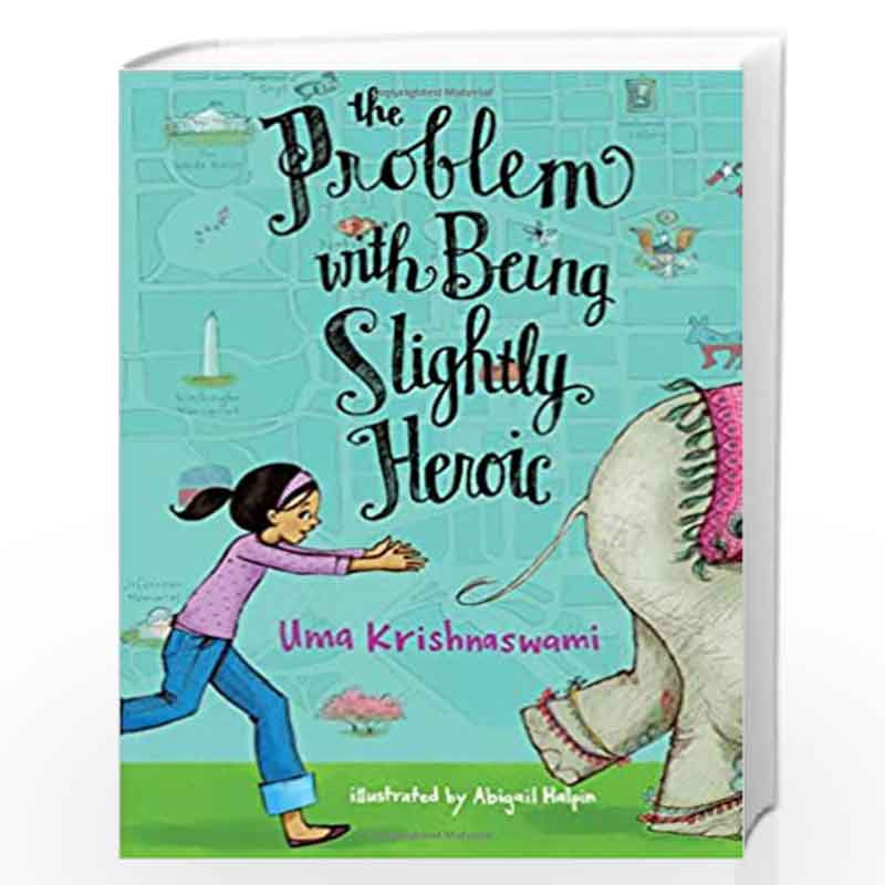 The Problem with Being Slightly Heroic by Uma Krishnaswami Book-9781442423299