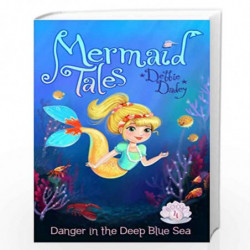 Danger in the Deep Blue Sea (Volume 4) (Mermaid Tales) by DADEY, DEBBIE Book-9781442429864
