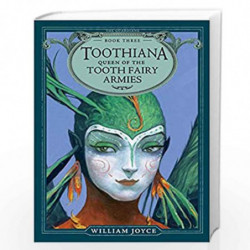 Toothiana, Queen of the Tooth Fairy Armies (Volume 3) (The Guardians) by William Joyce Book-9781442430532