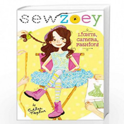 Lights, Camera, Fashion! (Volume 3) (Sew Zoey) by chloe taylor Book-9781442489790
