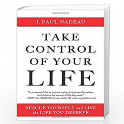 Take Control: Rescue Yourself and Live the Life You Deserve by Nadeau, J. Paul Book-9781443461351