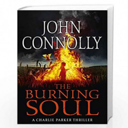 The Burning Soul: A Charlie Parker Thriller: 10 by JOHN CONNOLLY Book-9781444732191