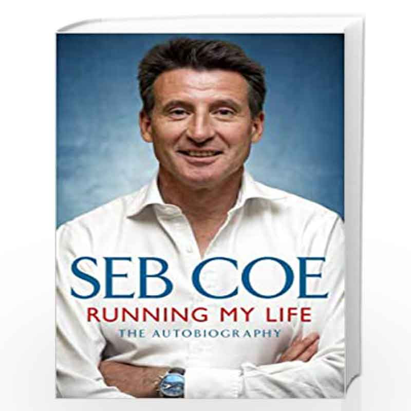 Running My Life - The Autobiography: Winning On and Off the Track by Seb Coe Book-9781444732528