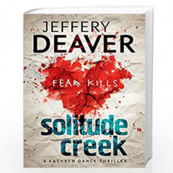 Solitude Creek: Fear Kills in Agent Kathryn Dance Book 4 (Kathryn Dance thrillers) by JEFFERY DEAVER Book-9781444757422