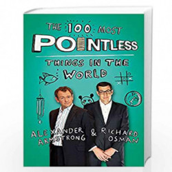 The 100 Most Pointless Things in the World: A pointless book written by the presenters of the hit BBC 1 TV show (Pointless Books