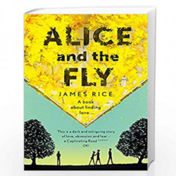 Alice and the Fly: ''a darkly quirky story of love, obsession and fear'' Anna James by Rice, James Book-9781444790092