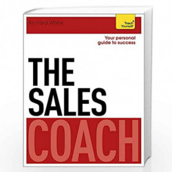 The Sales Coach: Teach Yourself (Teach Yourself Coaches) by WHITE, RICHARD Book-9781444796155