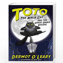 Toto the Ninja Cat and the Great Snake Escape: Book 1 by O?Leary, Dermot Book-9781444939453