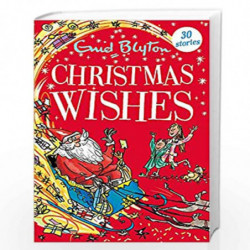 Christmas Wishes: Contains 30 classic tales (Bumper Short Story Collections) by Blyton, Enid Book-9781444957198