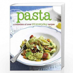 PASTA 100 EVERYDAY RECIPES by NA Book-9781445430430