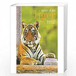 Spirit of the Tiger Majestic Lord of the Jungle by NA Book-9781445454726