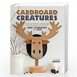 Cardboard Creatures: Contemporary cardboard craft projects for the home, celebrations and gifts by Claude Jeantet Book-978144630