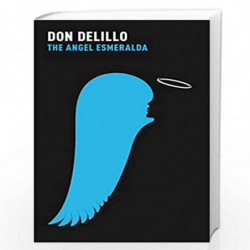 The Angel Esmeralda: Nine Stories by DON DELILLO Book-9781447207573