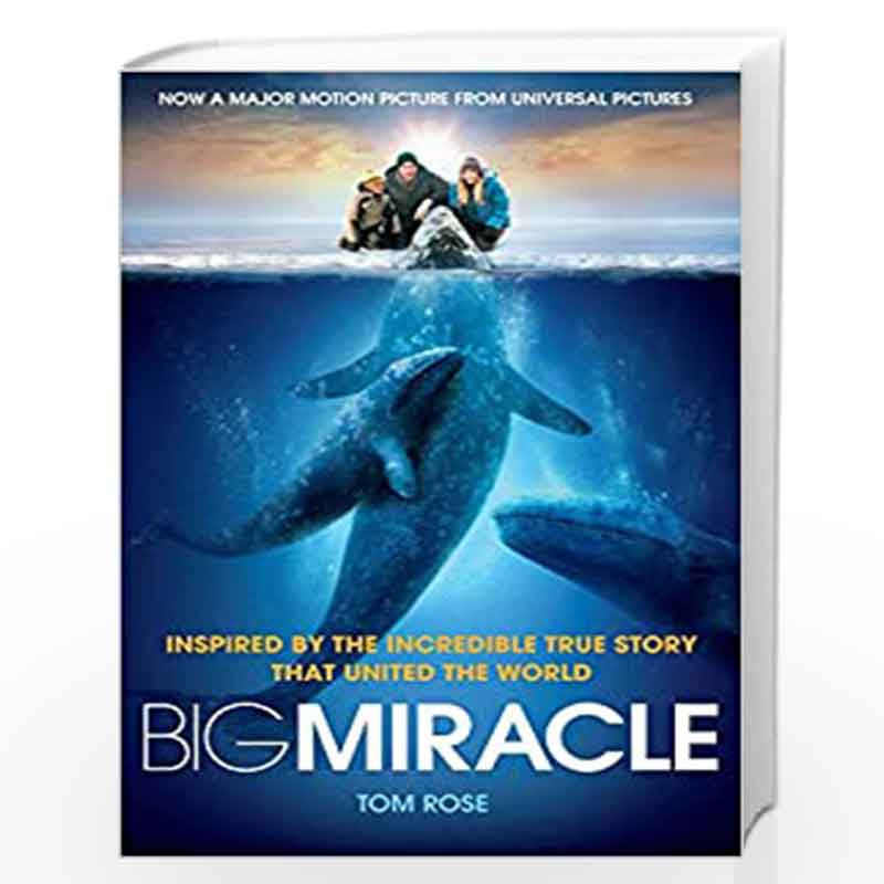 Big Miracle: Three Trapped Whales, One Small Town, A Big-Hearted Story of Hope by Tom Rose Book-9781447213086