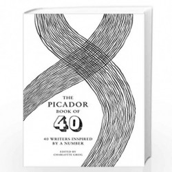 The Picador Book of 40: 40 writers inspired by a number by Greig Charlotte Book-9781447219040