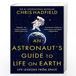 An Astronaut''s Guide to Life on Earth by Chris Hadfield Book-9781447259947