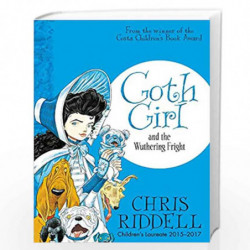 Goth Girl and the Wuthering Fright: 3 by Chris Riddell Book-9781447277910