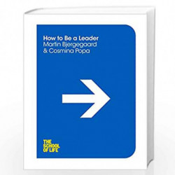 How to be a Leader (The School of Life) by Martin Bjergegaard Book-9781447293279
