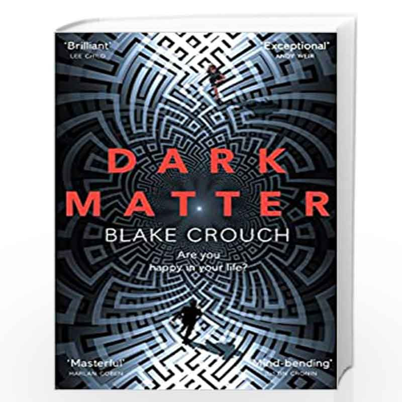 Dark Matter: The Most Mind-Blowing And Twisted Thriller Of The Year by Blake Crouch Book-9781447297581