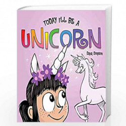 Today I''ll Be a Unicorn (Phoebe and Her Unicorn) by Dana Simpson Book-9781449489991